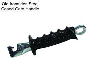 Old Ironsides Steel Cased Gate Handle