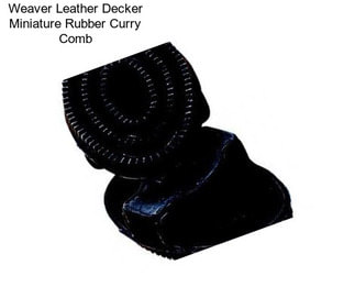 Weaver Leather Decker Miniature Rubber Curry Comb