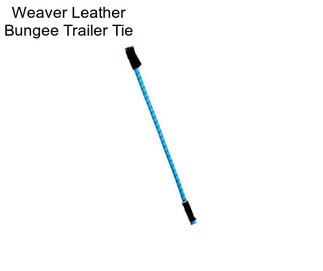 Weaver Leather Bungee Trailer Tie