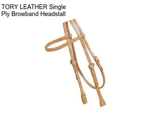 TORY LEATHER Single Ply Browband Headstall