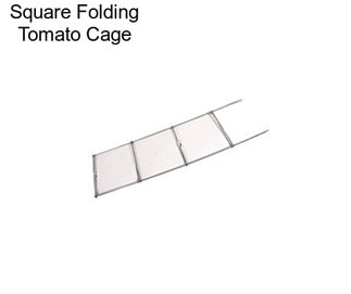 Square Folding Tomato Cage