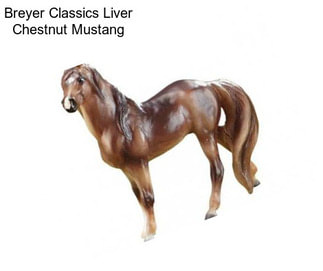 Breyer Classics Liver Chestnut Mustang