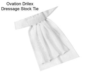 Ovation Drilex Dressage Stock Tie