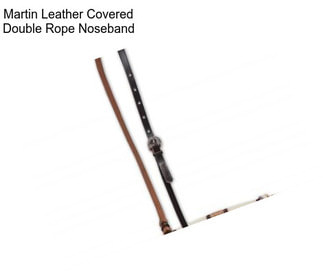 Martin Leather Covered Double Rope Noseband