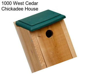 1000 West Cedar Chickadee House