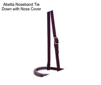 Abetta Noseband Tie Down with Nose Cover