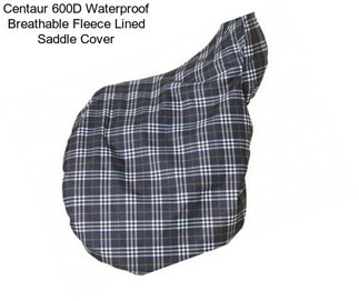 Centaur 600D Waterproof Breathable Fleece Lined Saddle Cover