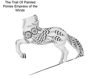 The Trail Of Painted Ponies Empress of the Winds