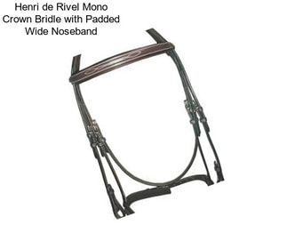 Henri de Rivel Mono Crown Bridle with Padded Wide Noseband