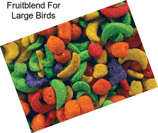 Fruitblend For Large Birds