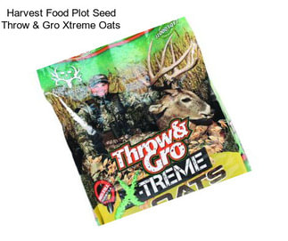 Harvest Food Plot Seed Throw & Gro Xtreme Oats