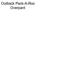 Outback Pack-A-Roo Overpant