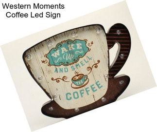 Western Moments Coffee Led Sign