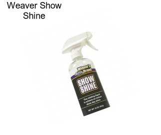 Weaver Show Shine