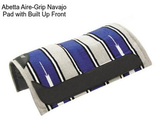 Abetta Aire-Grip Navajo Pad with Built Up Front