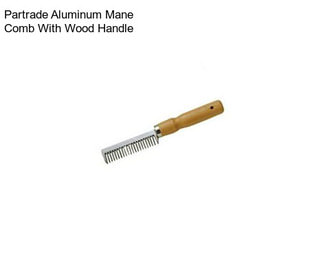 Partrade Aluminum Mane Comb With Wood Handle
