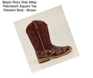 Blazin Roxx Kids Miley Patchwork Square Toe Western Boot - Brown