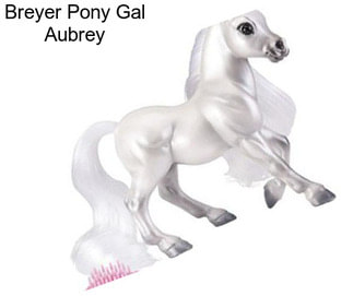 Breyer Pony Gal Aubrey