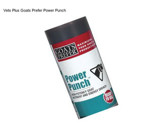 Vets Plus Goats Prefer Power Punch