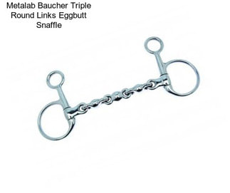 Metalab Baucher Triple Round Links Eggbutt Snaffle