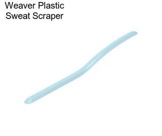 Weaver Plastic Sweat Scraper