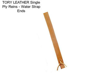 TORY LEATHER Single Ply Reins - Water Strap Ends