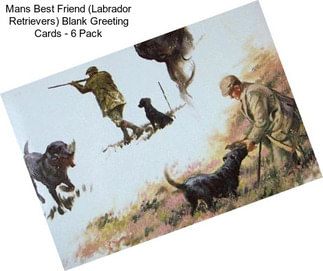 Mans Best Friend (Labrador Retrievers) Blank Greeting Cards - 6 Pack