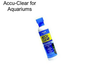 Accu-Clear for Aquariums