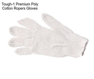 Tough-1 Premium Poly Cotton Ropers Gloves