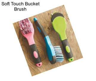 Soft Touch Bucket Brush