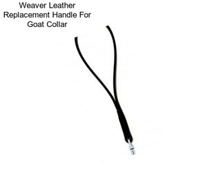 Weaver Leather Replacement Handle For Goat Collar