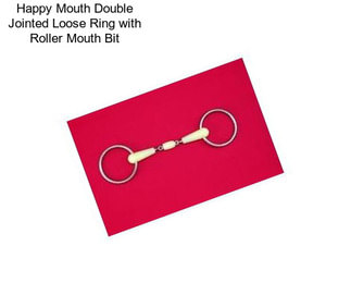 Happy Mouth Double Jointed Loose Ring with Roller Mouth Bit