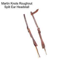 Martin Knots Roughout Split Ear Headstall