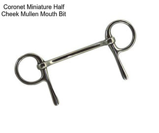 Coronet Miniature Half Cheek Mullen Mouth Bit