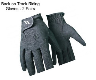 Back on Track Riding Gloves - 2 Pairs