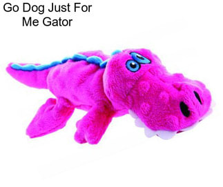 Go Dog Just For Me Gator