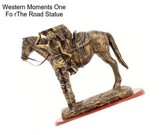 Western Moments One Fo rThe Road Statue