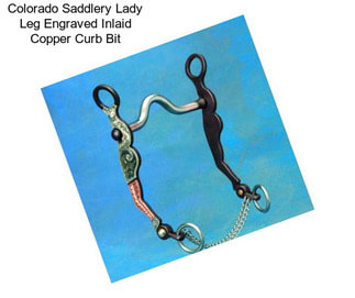 Colorado Saddlery Lady Leg Engraved Inlaid Copper Curb Bit