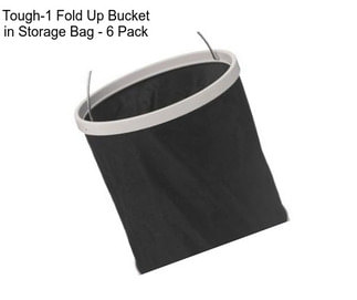 Tough-1 Fold Up Bucket in Storage Bag - 6 Pack