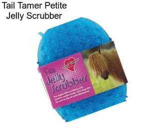 Tail Tamer Petite Jelly Scrubber