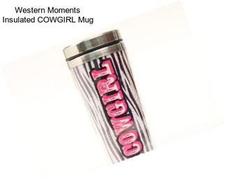 Western Moments Insulated COWGIRL Mug