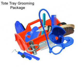 Tote Tray Grooming Package