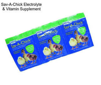 Sav-A-Chick Electrolyte & Vitamin Supplement