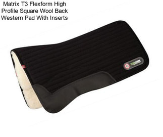 Matrix T3 Flexform High Profile Square Wool Back Western Pad With Inserts