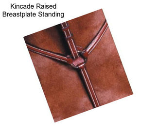 Kincade Raised Breastplate Standing