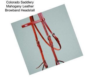 Colorado Saddlery Mahogany Leather Browband Headstall