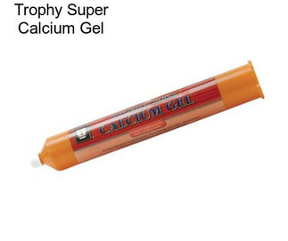 Trophy Super Calcium Gel