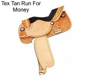 Tex Tan Run For Money