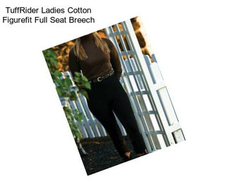 TuffRider Ladies Cotton Figurefit Full Seat Breech