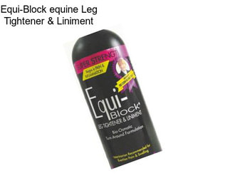 Equi-Block equine Leg Tightener & Liniment